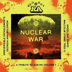 Various; Nuclear War - A Tribute to Sun Ra: Volume 1 (Georgia Anne Muldrow, Angel Bat Dawid, Malcolm Jiyane Tree-O, Irreversible Entanglements)