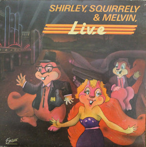 Shirley, Squirrely & Melvin