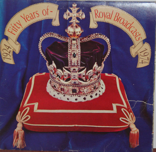 Various; Fifty Years Of Royal Broadcasts, 1924-1974