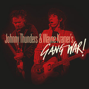 Johnny Thunders & Wayne Kramer's Gang War!