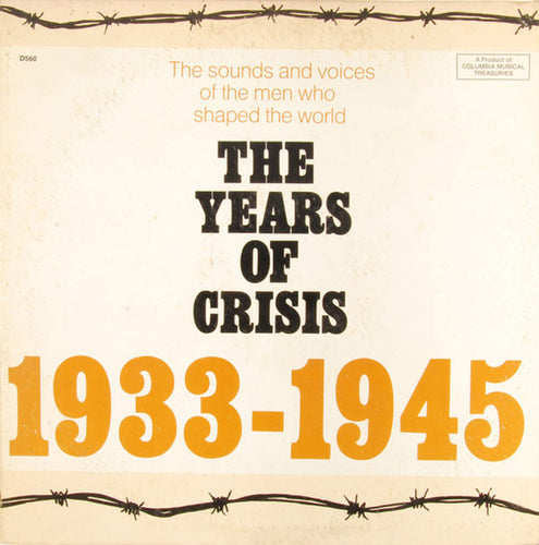 Various; The Years Of Crisis: 1933-1945 (Franklin D. Roosevelt, Winston Churchill, Harry S. Truman)